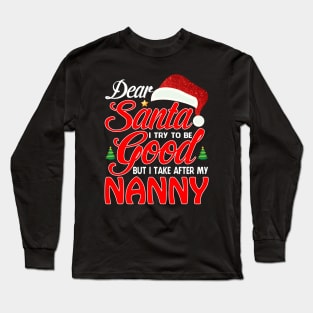 Dear Santa I Tried To Be Good But I Take After My NANNY T-Shirt Long Sleeve T-Shirt